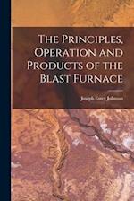 The Principles, Operation and Products of the Blast Furnace 