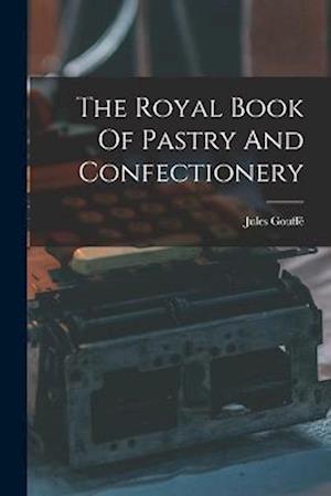 The Royal Book Of Pastry And Confectionery