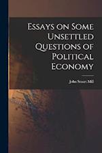 Essays on Some Unsettled Questions of Political Economy 