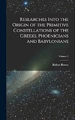 Researches Into the Origin of the Primitive Constellations of the Greeks, Phoenicians and Babylonians; Volume 2 