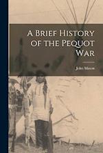 A Brief History of the Pequot War 