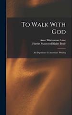 To Walk With God: An Experience in Automatic Writing 