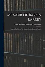 Memoir of Baron Larrey: Surgeon-In-Chief of the Grande Armée. From the French 