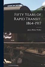Fifty Years of Rapid Transit, 1864-1917 