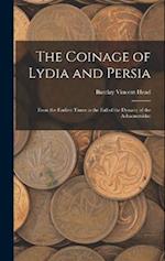 The Coinage of Lydia and Persia ; From the Earliest Times to the Fall of the Dynasty of the Achaemenidae 