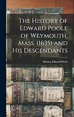 The History of Edward Poole of Weymouth, Mass. (1635) and his Descendants 