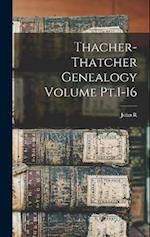 Thacher-Thatcher Genealogy Volume Pt.1-16 