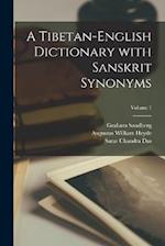 A Tibetan-English Dictionary with Sanskrit Synonyms; Volume 1