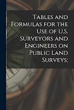 Tables and Formulas for the use of U.S. Surveyors and Engineers on Public Land Surveys; 