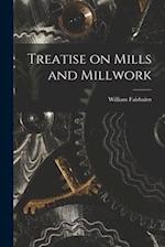Treatise on Mills and Millwork 