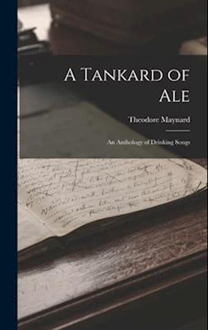 A Tankard of Ale: An Anthology of Drinking Songs