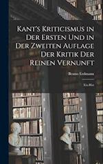 Kant's Kriticismus in der Ersten und in der Zweiten Auflage der Kritik der Reinen Vernunft: Ein Hist 