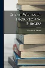Short Works of Thornton W. Burgess 