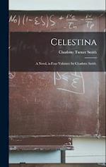 Celestina: A Novel. in Four Volumes. by Charlotte Smith. 