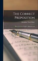The Correct Preposition: How to Use It; a Complete Alphabetic List 