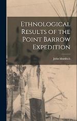 Ethnological Results of the Point Barrow Expedition 