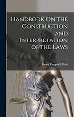 Handbook On the Construction and Interpretation of the Laws 