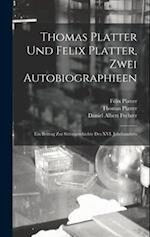 Thomas Platter und Felix Platter, zwei Autobiographieen