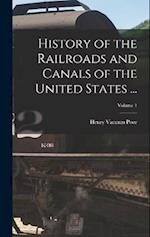 History of the Railroads and Canals of the United States ...; Volume 1 