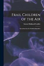 Frail Children of the Air: Excursions Into the World of Butterflies 