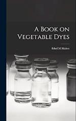 A Book on Vegetable Dyes 