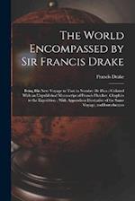 The World Encompassed by Sir Francis Drake: Being His Next Voyage to That to Nombre De Dios : Collated With an Unpublished Manuscript of Francis Fletc