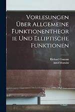 Vorlesungen Über Allgemeine Funktionentheorie Und Elliptische Funktionen