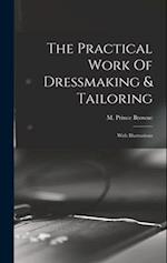 The Practical Work Of Dressmaking & Tailoring: With Illustrations 