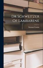 Dr Schweitzer Of Lambarene 