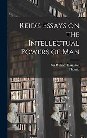 Reid's Essays on the Intellectual Powers of Man