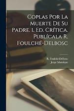 Coplas por la muerte de su padre. 1. ed. crítica. Publícala R. Foulché-Delbosc