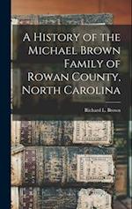 A History of the Michael Brown Family of Rowan County, North Carolina 