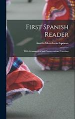 First Spanish Reader: With Grammatical and Conversational Exercises 