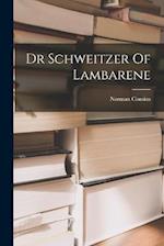 Dr Schweitzer Of Lambarene 