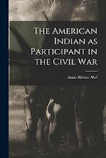 The American Indian as Participant in the Civil War 