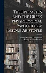 Theophrastus and the Greek Physiological Psychology Before Aristotle 