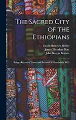 The Sacred City of the Ethiopians: Being a Record of Travel and Research in Abyssinia in 1893 