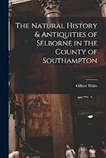 The Natural History & Antiquities of Selborne in the County of Southampton 