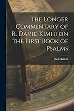 The Longer Commentary of R. David Kimhi on the First Book of Psalms 