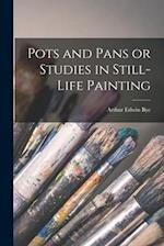 Pots and Pans or Studies in Still-Life Painting 