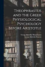Theophrastus and the Greek Physiological Psychology Before Aristotle 