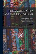 The Sacred City of the Ethiopians: Being a Record of Travel and Research in Abyssinia in 1893 