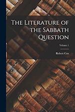 The Literature of the Sabbath Question; Volume 1 
