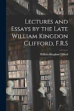 Lectures and Essays by the Late William Kingdon Clifford, F.R.S 