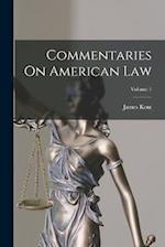 Commentaries On American Law; Volume 1 