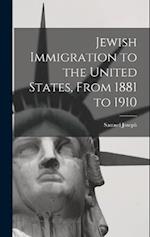 Jewish Immigration to the United States, From 1881 to 1910 
