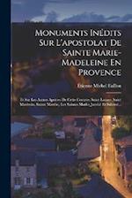 Monuments Inédits Sur L'apostolat De Sainte Marie-Madeleine En Provence