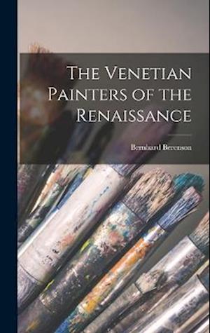 The Venetian Painters of the Renaissance