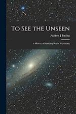 To see the Unseen: A History of Planetary Radar Astronomy 
