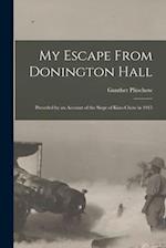 My Escape From Donington Hall: Preceded by an Account of the Siege of Kiao-Chow in 1915 